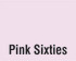 Pink Sixties