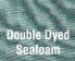 Double Dyed Seafoam
